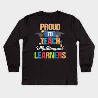 Pround To Teach Mulitilingual Learners Kids Long Sleeve T-Shirt